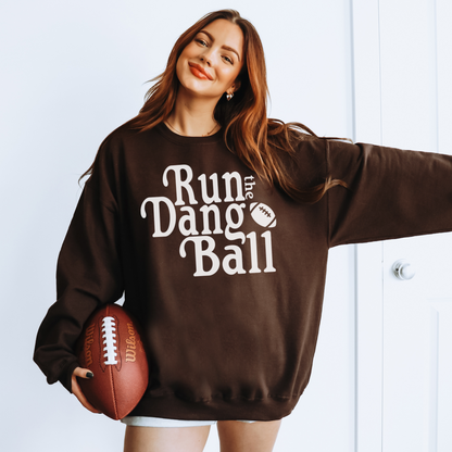 Run The Dang Ball Sweatshirt